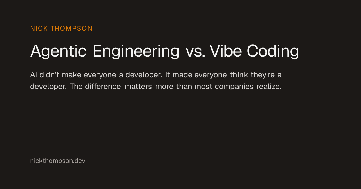 Agentic Engineering vs. Vibe Coding | Nick Thompson